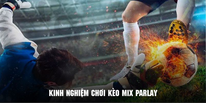 mix-parlay-kinh-nghiem