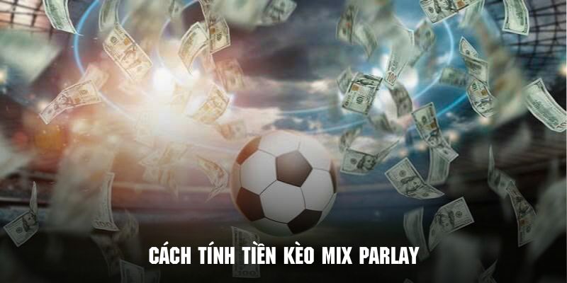 mix-parlay-tinh-tien