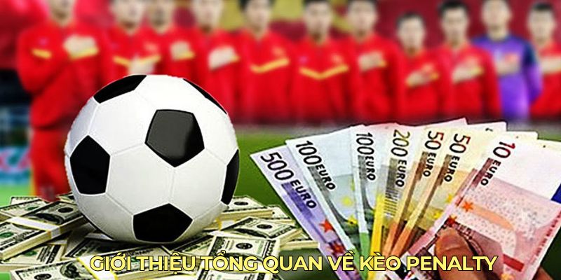 gioi-thieu-tong-quan-ve-keo-penalty